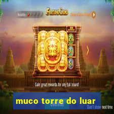 muco torre do luar